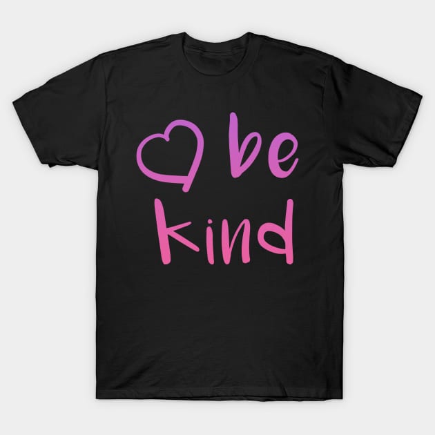 Be Kind For Women Inspirational Love and Kindness print T-Shirt by BUBLTEES